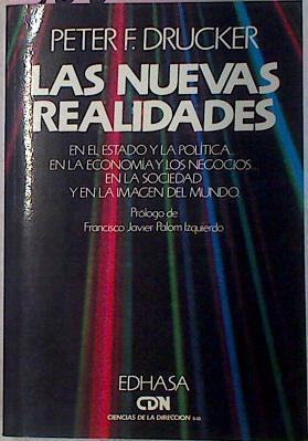 Las Nuevas Realidades. En el estado y la politica, en la economia y los negocios , en la sociedad | 36372 | Drucker Peter F./Prólogo Francisco Javier Palom Izquierdo