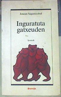 Inguratuta Gatxeuden ( ipuinak ) | 154847 | SAgastizabal, Joxean