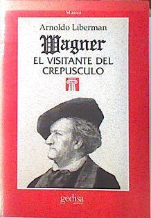 Wagner, el visitante del crepúsculo | 138458 | Liberman Stilman, Arnoldo