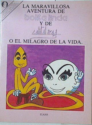 La maravillosa aventura de Bolita linda y Colita larga o El milagro de la vida | 128128 | García, José Luis(García Díaz)/P Lopez ( Ilustrador)