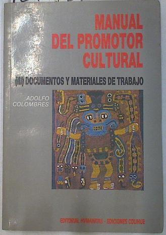 Manual del Promotor Cultural III Documentos y Materiales de trabajo | 129688 | Colombres Adolfo