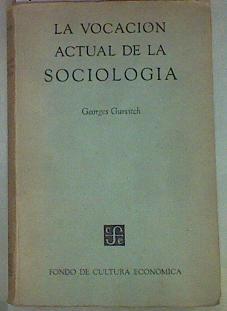 La vocacion actual de la sociologia: Hacia una sociologia diferencial | 157403 | Georges Gurvitch