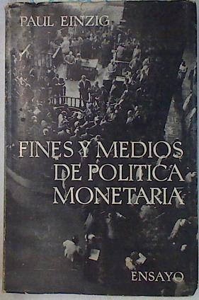 FINES Y MEDIOS DE POLÍTICA MONETARIA | 130679 | Paul Einzig