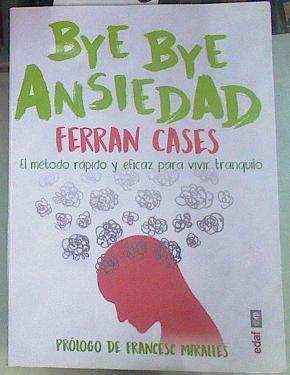 Bye bye ansiedad | 156006 | Cases, Ferrán