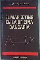 El Marketing en la Oficina Bancaria | 159988 | Cerveró i Puig, Josep/Montané Ortiz, Jaume