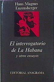 El Interrogatorio De La Habana: Autorretrato De La Contrarrevolución Y Otros Ensayos | 59587 | Hans Magnus Enzensberger