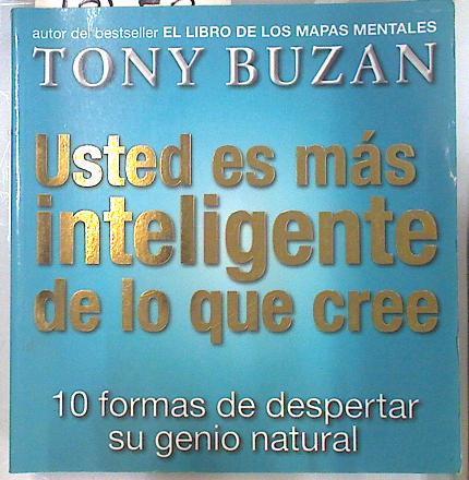 Usted es más inteligente de lo que cree: 10 formas de despertar su genio natural | 134580 | Buzan, Tony