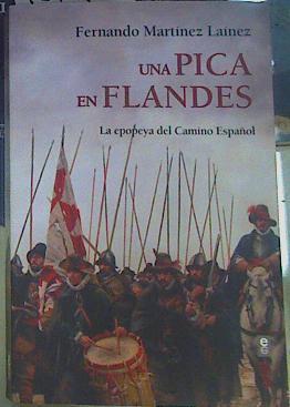 Una pica en Flandes. La epopeya del Camino Español | 156435 | Fernando Martínez Laínez