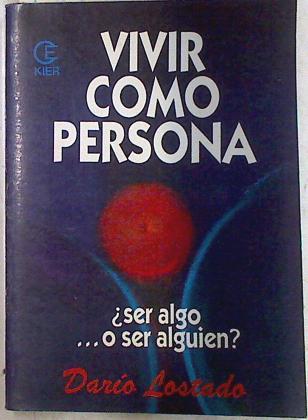 Vivir como persona ser algo o ser alguien | 71697 | Lostado,, Darío