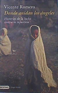 Donde anidan los ángeles  : historias de la lucha contra la injusticia | 136834 | Romero Ramírez, Vicente