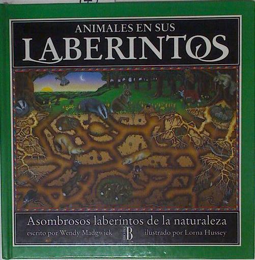 Animales en sus laberintos Asombrosos laberintos de la naturaleza | 125657 | Madgwick, Wendy/Ilustrador, Lorna Hussey