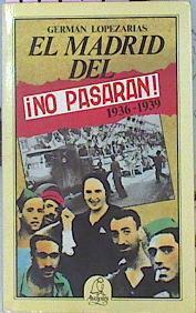 El Madrid Del No Pasarán 1936 1939 | 47444 | Lopezarias Germán