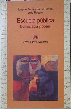 Escuela pública: democracia y poder | 127816 | Fernández de Castro, Ignacio/Rogero, Julio