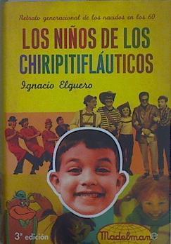 Los niños de los Chiripitifláuticos: retrato generacional de los nacidos en los 60 | 149914 | Helguero de Olavide, Ignacio