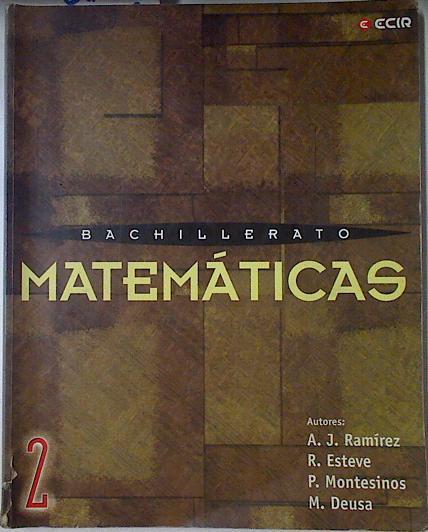 Matemáticas, 2º Bachillerato LOGSE | 122806 | Ramírez Fernández, Antonio J./Esteve Arolas, Rodolfo/Deusa Francés, Maribel/Pascual Montesinos