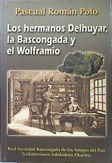 Los Hermanos Delhuyar La Bascongada Y El Wolframio | 64834 | Román Polo Pascual