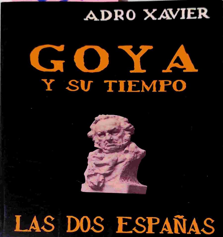 Goya Y Su Tiempo. Las Dos Españas. | 56344 | Xavier Adro