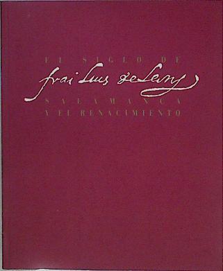 El Siglo frai Luis León: Salamanca y el Renacimiento (catálogo de exposición) | 145977 | Mercedes Aznar López  ( Coordinacion)/Luz de Gaztelu y Quijano ( Coordinación)