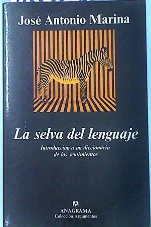 La Selva Del Lenguaje Introducción A Un Diccionario De Los Sentimientos | 43533 | Marina José Antonio