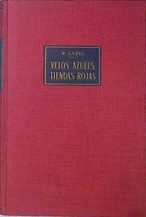 Velos azules, tiendas rojas. Un viaje por las regiones desconocidas del Sáhara Central | 138154 | Gardi, Rene