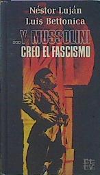 Y Mussolini Creo El Fascismo | 44843 | Néstor Lujan/Luis Bettonica