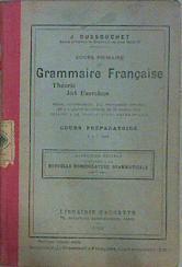 Grammaire française .Cours primaire, Cours preparatoire theorie 364 exercices, 5 a 7 ans | 98067 | Dussouchet, J