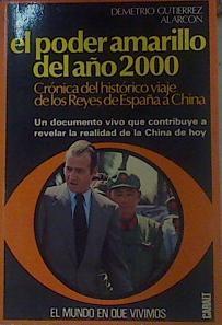 El Poder Amarillo Del Año 2000. Crónica del histórico viaje de los Reyes de España a China | 51460 | Gutierrez Alarcón Demetrio