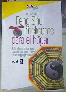 Feng shui inteligente para el hogar : 188 ideas brillantes para dotar a su hogar de energía positiva | 156108 | Too, Lillian W. J./Grupo Denma