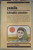 Yamila | 15704 | Aitmatov TChinguiz/Traducido del ruso por Isabel Vicente