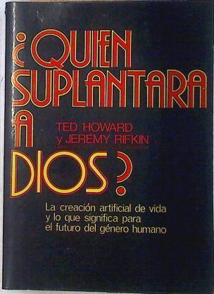 Quién suplantará a Dios? La creación artificial de vida y lo que significa | 72494 | Howard, Ted