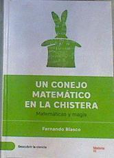 Un conejo matemático en la chistera Matemáticas y Magia | 163931 | Blasco, Fernando