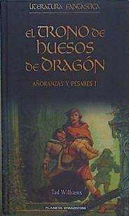 El Trono De Huesos Del Dragón Añoranzas y pesares 1 | 149213 | Tad Williams