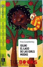 Isilik! el lago de las girls mudas : (silence el lago de las niñas mudas) | 143397 | Casalderrey, Fina (1951- )