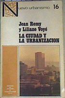 La Ciudad y la urbanización | 164287 | Remy, Jean/Traducción raducción, Joaquín Hernández Orozco