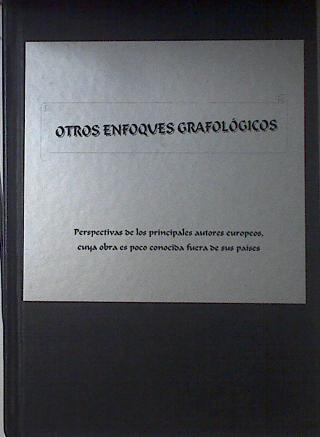 Otros enfoques grafólógicos Perspectivas de los principales autores europeos de Grafologia cuya obra | 123084 | Grafotec