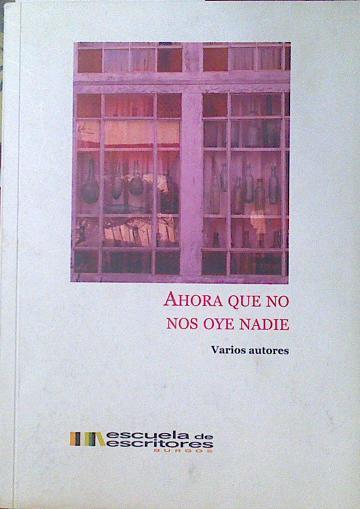 Ahora que no nos oye nadie | 119150 | ESPERANZA CASAL LOPEZ HECTOR CASTRILLEJO, L.BLANCO VARGAS LEANDRO GERMAN CARMONA/LUIS DE ALBA, RAUL ELENA FEDERICO ESCUERDO ALVAREZ PILAR ESPINOS