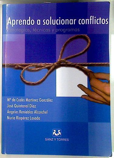 Aprendo a solucionar conflictos: estrategias, técnicas y programas | 135254 | Quintanal Díaz, José/Martínez González, María de Codés/Renieblos Alconchel, Ángeles/Nuria Riopérez Losada