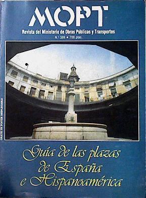 Guía De Las Plazas De España E Hispanoamérica MOPT Núm. 389 monográfico, julio-agosto 1991 | 142895 | MOPU, Equipo Editorial