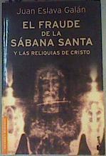 El Fraude de la Sábana Santa y las Reliquias de Cristo | 160710 | Eslava Galán, Juan (1948- )