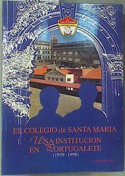 El Colegio Santa María, una institución en Portugalete 1939-1998 | 162092 | Ruiz García, Jose María