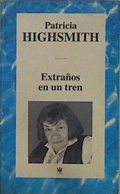 Extraños En Un Tren | 2277 | Highsmith, Patricia