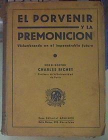 EL PORVENIR Y LA PREMONICIÓN. Vislumbrando en el impenetrable futuro | 154920 | Richet, Charles