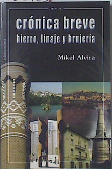 Crónica breve: hierro, linaje y brujería | 68765 | Alvira Palacios, Mikel