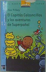 El capitán Calzoncillos y las aventuras de Superpañal | 102639 | Pilkey, Dav