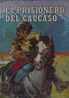 El prisionero del Cáucaso - IVan el Tonto - Amo y Criado - La muerte de Ivan Ilich | 144992 | Tolstoï, Lev Nikolaevich/Leon Tolstoy