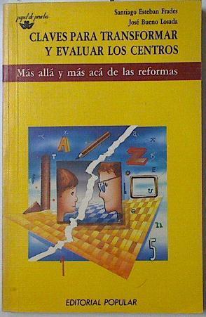 Claves para transformar y evaluar los centros | 128221 | Bueno Losada, José/Esteban Frades, Santiago