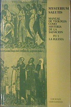 Mysterium salutis: manual de teología como historia de la salvación Tomo IV parte 1 La Iglesia | 138363 | Feiner, Johannes