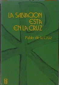 La Salvación está en la Cruz | 151010 | Pablo de la Cruz, Santo