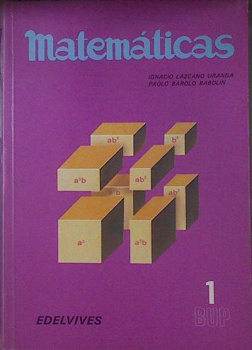 Matemáticas B U P 1 ( Con ejemplos ) | 90680 | Lazcano Uranga, Ignacio/Barolo Babolin, Paolo