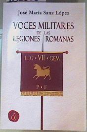 Voces Militares de las Legiones Romanas | 161383 | Sanz López, José María